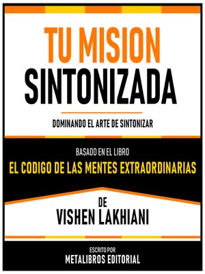 cover image of Tu Mision Sintonizada--Basado En El Libro El Codigo De Las Mentes Extraordinarias De Vishen Lakhiani
